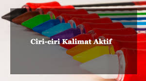 Membuat sebuah kalimat pada dasarnya sangatlah mudah. Perbedaan Kalimat Aktif Dan Kalimat Pasif Lengkap Dengan Ciri Ciri Dan Contohnya Haipedia Com