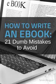 How To Write An Ebook 21 Dumb Mistakes To Avoid In 2020 Ebook Writing Ebook Writing A Book