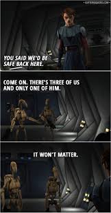 100 Best Star Wars The Clone Wars Quotes This Is A Pivotal Moment Scattered Quotes Star Wars Humor Star Wars Droids Star Wars Quotes