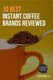 5 instant coffee brands that prove it doesn't all taste like dirt. 10 Best Instant Coffees Picks And Reviews Can Instant Be Speciality