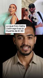 Lo que hizo Gaby Lizárraga tras la muerte de El 30 #GabyLizarraga #El3...