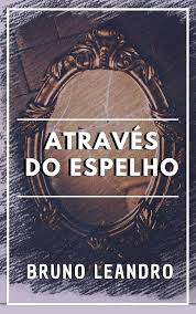 Amazon.com: Através do Espelho (Portuguese Edition) eBook : Leandro, Bruno:  Tienda Kindle