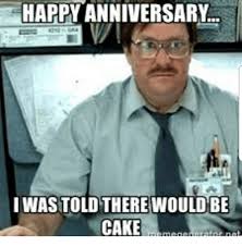 I Was Told There Would Be Cake Cake And Happy Happy Anniversary I Was Told There Would Be Cake Anniversary Meme Happy Anniversary Meme Coffee Humor Best happy anniversary meme and funny images on memesbams.com. happy anniversary meme