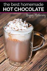 Best Homemade Hot Chocolate Ever Happy Mothering Recipe Hot Chocolate Recipe Homemade Homemade Hot Chocolate Easy Hot Cocoa Recipe