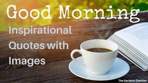 Morning meaning, definition, what is morning: Good Morning Inspirational Quotes With Images The Geriatric Dietitian