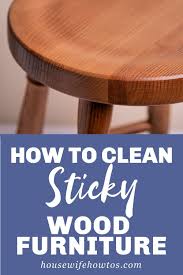 Sticky Furniture Here S An Easy All Natural Solution In 2020 How To Clean Furniture Furniture Kitchen Cleaning Checklist