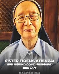Sister Fidelis Atienza: Nun Behind Good Shepherd Iconic Ube Jam in Baguio  City Sister M. Fidelis Q. Atienza devoted her life to faith, creativity,  and service, significantly impacting the Baguio community. Born