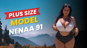 Meet Nenaa 91 who is Plus Size model - YouTube