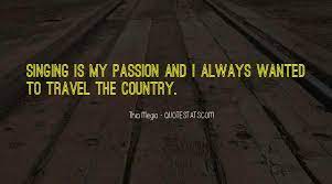 Top 36 Quotes About Singing Is My Passion Famous Quotes Sayings About Singing Is My Passion