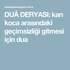 Dua Deryasi Kari Koca Arasindaki Gecimsizligi Gitmesi Icin Dua Dua
