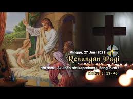 Ulasan eksegetis bacaan kitab suci minggu pesta pembaptisan yesus. Renungan Pagi Minggu 27 Juni 2021 Youtube