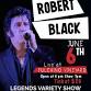 Legends Tribute with Robert Black