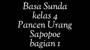 Kunci jawaban pas bahasa sunda kelas 2 semester ganjil 2020 2021 kunci jawaban pas bahasa sunda kelas 3 2. Basa Sunda 4 Sdi Ghama Junior Pancen Urang Sapopoe Bagian 1 Youtube