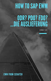 Amazon Com How To Sap Ewm Odr Pdo Fdo Die Auslieferung German Edition Ebook From Scratch Ewm Kindle Store