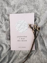Yesterday I Was The Moon A Collection Of Poetry By Noor Unnahar Book Books Reading Indie Pale Grunge Hipsters Aesth Books Book Club Books Poetry Books