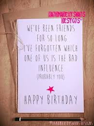 Funny Happy Birthday Message To A Dear Friend We Ve Been Friends For So Long Funny Blank Happy Birthday Greeting Card Best Fri Birthd Birthday Cards For Friends Funny Birthday Cards Cards For Friends