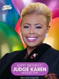 August 11th: Happy Birthday Judge Karen! 🎉 Join me in wishing her a very  happy birthday today! Drop a ⚖️ to show her some love! Judge Karen  Mills-Francis is a television personality