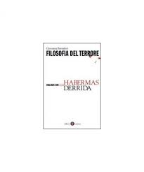 Giovanna borradori, philosophy in a time of terror: Filosofia Del Terrore Dialoghi Con Jurgen Habermas E Jacques Derrida Giovanna Borradori 9788842068310