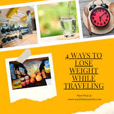 4 Ways To Lose Weight While Traveling Or Keep It Off Mack The Maverick