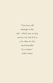 Love Conquers All Beautiful Thought True Love Will Triumph In The End Which May Or May Not Be A Lie But If It Is A Lie Words Quotes Words Green Quotes