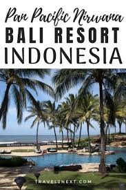 Pan Pacific Nirwana Bali Resort Bali Resort Bali Travel Bali Travel Guide