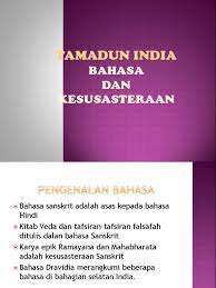Bidang sastera terbahagi kepada bentuk vedik, epik dan sajak. Tamadun India