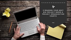 9 Reasons Your Next Big Project Needs A Project Organization