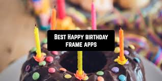 Maybe you would like to learn more about one of these? 15 Best Happy Birthday Frame Apps For Android Ios App Pearl Best Mobile Apps For Android Ios Devices
