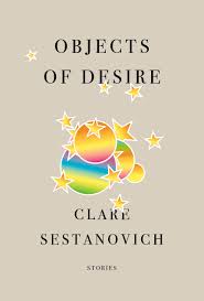 New comments cannot be posted and votes cannot be cast. Objects Of Desire Stories Sestanovich Clare 9780593318096 Amazon Com Books
