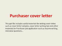 Jun 16, 2005 · get tips for writing a job application letter and samples. Purchaser Cover Letter This Ppt File Includes Useful Materials For Writing Cover Letter Such As Cover Letter Samples Cover Letter Writing Tips And Other Ppt Download