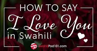 How To Say I Love You In Swahili Romantic Word List