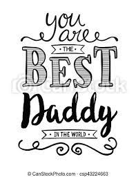 Maybe you would like to learn more about one of these? You Are The Best Daddy In The World Typography Art Design Printable Card Canstock