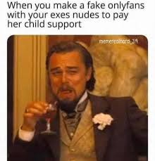 Available in a range of colours and styles for men, women, and everyone. When You Make A Fake Onlyfans With Your Exes Nudes Meme Sharecopia Memes And Videos Worth Sharing