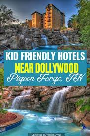 Five Kid Friendly Hotels In Pigeon Forge Near Dollywood In 2020 Kid Friendly Hotels Tennessee Vacation Kid Friendly Vacations