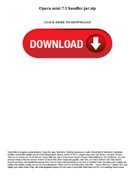 This powerful web browser for android offers not only really impressive page loading speed, but it's also stable and comes with cool features such as the possibility to keep track of the bandwidth data, an ad blocker, a video download function. Opera Mini 7 1 Jar Fill Online Printable Fillable Blank Pdffiller
