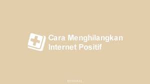 Internet positif diharapkan mampu menciptakan internet yang sehat dan aman disingkat insan. 2 Cara Menghilangkan Internet Positif Di Hp Pc