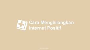 Internet positif biasanya muncul saat kita membuka situs tertentu. 2 Cara Menghilangkan Internet Positif Di Hp Pc