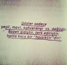 Gozler Sadece Yesil Mavi Kahverengi Vs Degildir Bazen Gidistir Terk Edilistir Hatta Koca Bir Hassiktir Dir Kahverengi Gozler