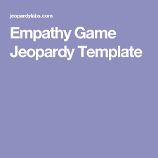 Empathy Game Jeopardy Template Jeopardy Template Empathy Activities Social Skills Lessons