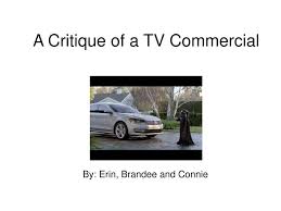 Are you a student, who is just interested in knowing the secrets of critique writing or you are a teacher, who is having difficulties when it comes to teaching others. A Critique Of A Tv Commercial Ppt Download