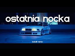 OSTATNIA NOCKA - BANDIT REMIX - YouTube