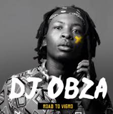 Dj Obza Road To Vigro Mp3 Download Fakaza