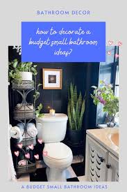 52 small bathroom ideas on a budget. How To Decorate A Budget Small Bathroom Ideas