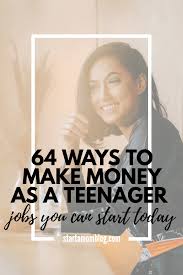 They want to be able to spend their own money to buy clothes by starting to earn as a teenager, i was introduced to the concept of hard work (industry) and the value of table of contents. 64 Ways To Make Money As A Teenager Start A Mom Blog
