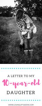 Birthday Wishes For 10 Year Old Son From Mom A Letter To My 10 Year Old Daughter Fruitful Home Co Birthday Girl Quotes 10 Year Old Girl Bday Girl