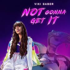 Jak dobrze znasz viki gabor. Viki Gabor Not Gonna Get It Lyrics Genius Lyrics