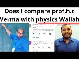 Does I Compere Hc Verma Sir With Physics Wallah Sir Youtube