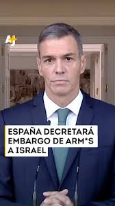 ¿Qué son las medidas que España ha decidido tomar contra Israel?, Pedro  Sánchez anunció nueve acciones: embargo de armas a Israel, cierre de  puertos y espacio aéreo a transportes militares, ...