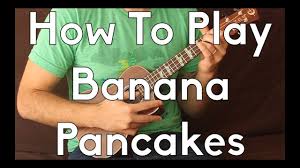 Banana Pancakes Jack Johnson Ukulele Tutorial How To Play Begginer Songs Youtube