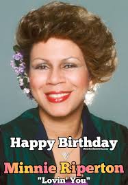 Happy Heavenly Birthday Minnie Riperton